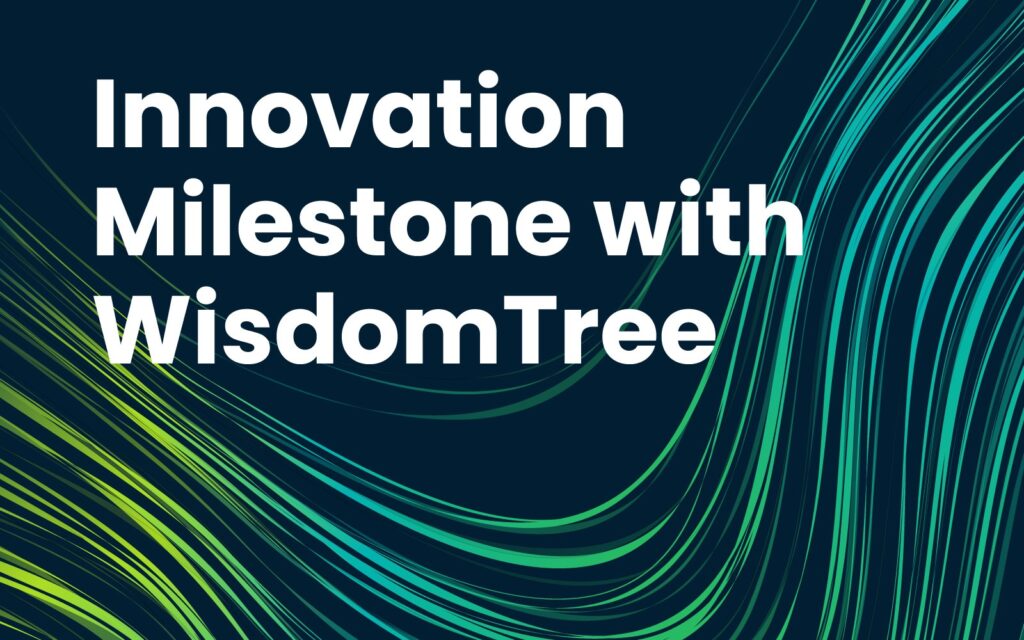 Innovation Milestone with WisdomTree
